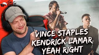 Vince Staples - Yeah Right ft Kendrick Lamar REACTION | HOLY SH**!