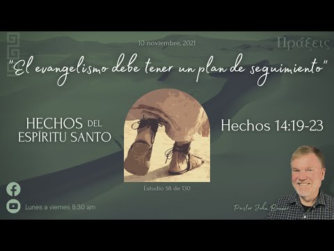 Hechos 14:19-23 📖  "El evangelismo debe tener un plan de seguimiento" | Pastor John Bonner