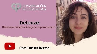 Deleuze: diferença, criação e imagem do pensamento | Entrevista com Larissa Rezino