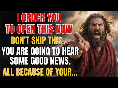 God says, I Order You to Open This Now - You Are Going to Hear Some Good News ✝️God message