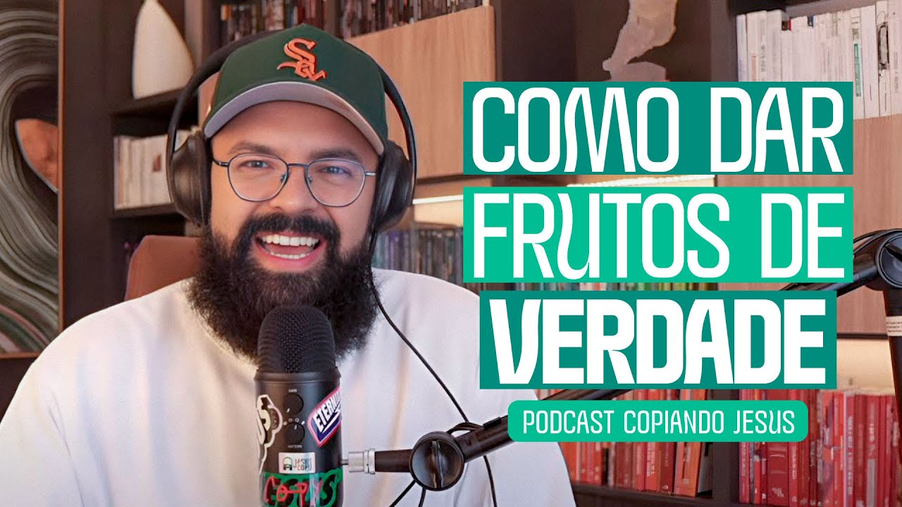 O QUE SIGNIFICA DAR FRUTO?  Podcast Copiando Jesus com Douglas Gonçalves