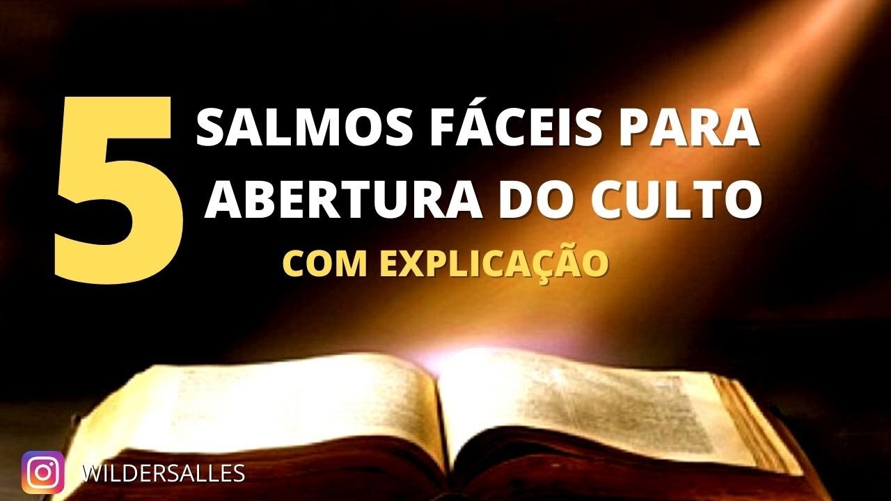 5 SALMOS PARA ABRIR O CULTO COM EXPLICAÇÃO