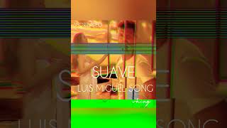 SUAVE -LUIS MIGUEL