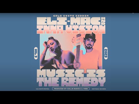 Eli-Mac x Inna Vision - "Music Is The Remedy" | Cali Roots Riddim 2023 | (Official Audio)