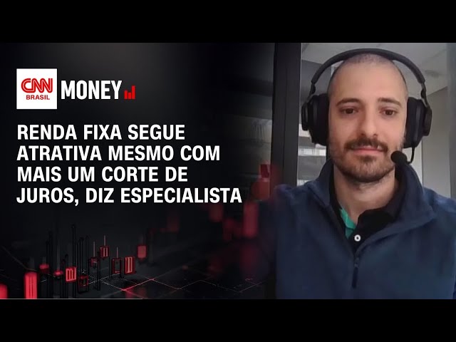 Renda fixa segue atrativa mesmo com mais um corte de juros, diz especialista | MONEY NEWS