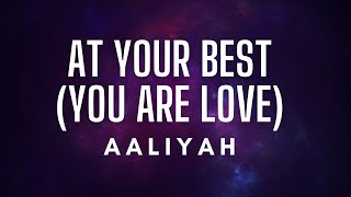 Aaliyah - At Your best (You Are Love) Lyrics