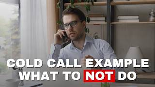 Cold Call Example: Example of What NOT to Do