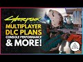CYBERPUNK 2077 | Multiplayer, DLC Plans, Console Performance & More