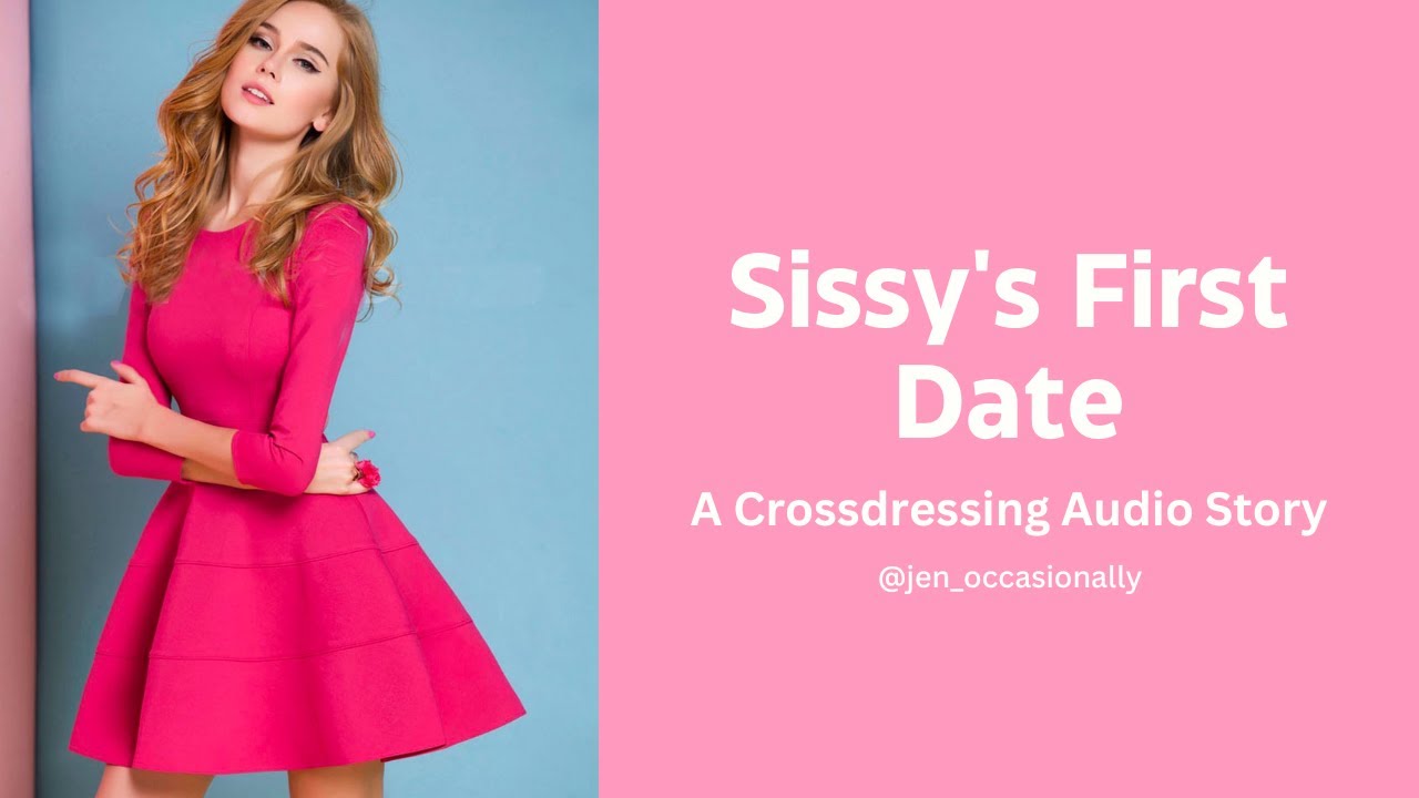 Sissy's First Date - A Crossdressing Audio Story