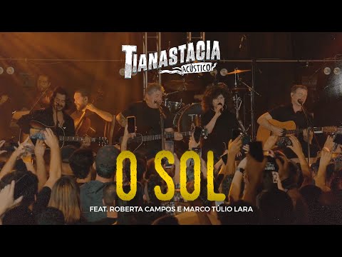 O Sol - Tianastácia Acústico Feat. Roberta Campos e Marco Tulio Lara (Ao Vivo)