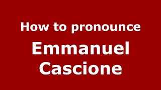 How to pronounce Emmanuel Cascione