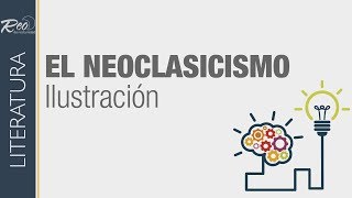 El Neoclasicismo e Ilustración