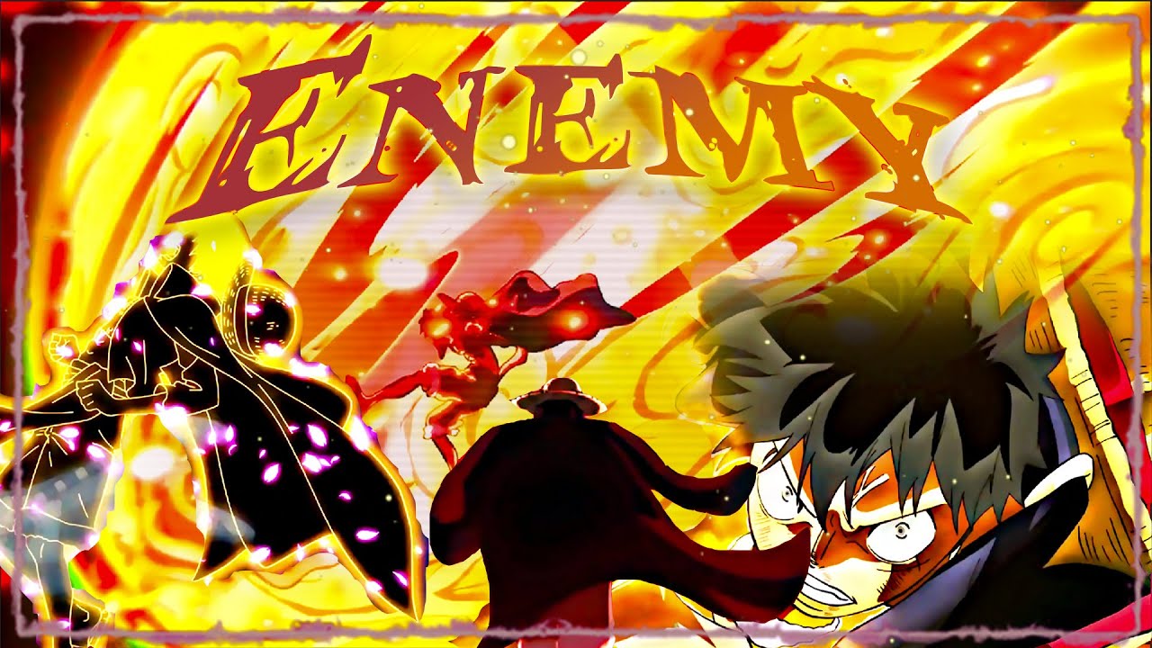 Monkey D. Luffy [AMV/EDIT] - Enemy (Remake)