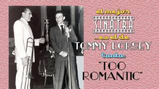 Frank Sinatra con Tommy Dorsey canta TOO ROMANTIC