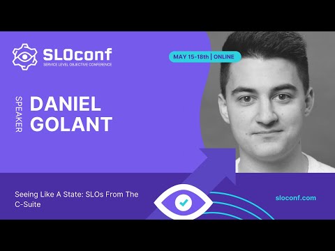 SLOconf 2023 - Seeing Like A State: SLOs and the BigCos - Daniel Golant