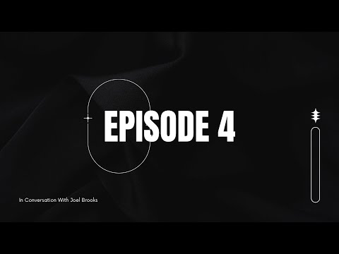 In Conversation With Joel Brooks I Episode 4