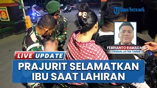 Prajurit TNI Bertindak Cepat, Bantu Persalinan Ibu Hamil yang Melahirkan di Depan Pos Jaga