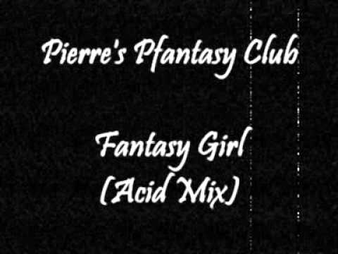 Pierre's Pfantasy Club - Fantasy Girl (Acid Mix)
