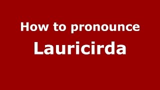 How to pronounce Lauricirda
