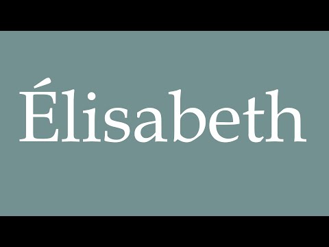 How to Pronounce ''Élisabeth'' Correctly in French