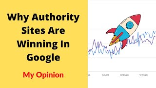 Why I Think Authority Sites Are Winning In Google (SEO 2024 )