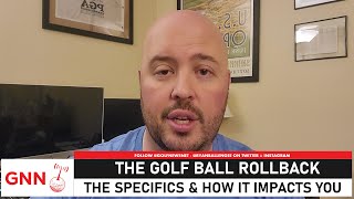 The golf ball rollback explained: How it impacts you and how it'll work