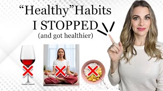 8 "Healthy" Habits I STOPPED... and it made me healthier