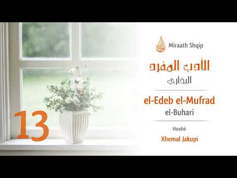 13. El Edeb el Mufrad - Mëshira ndaj krijesave dhe ndaj fëmijëve në veçanti | Hoxhë Xhemal Jakupi