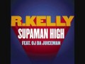 R kelly Ft OJ Da Juiceman  - Superman High