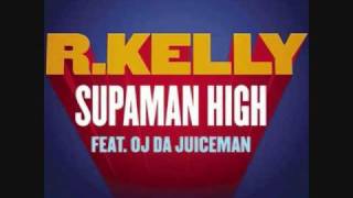R kelly Ft OJ Da Juiceman  - Superman High