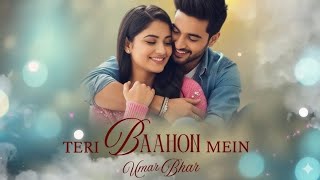 Teri Baahon Mein Umar Bhar | New Romantic Hindi Song | Love Song 2025 | Heart Touching Music