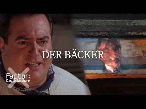 Der Bäcker | X-Factor: Das Unfassbare