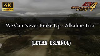 [02] We Can Never Break Up - Alkaline Trio (Letra Español)