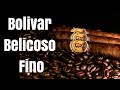 BOLIVAR BELICOSOS FINOS REVIEW