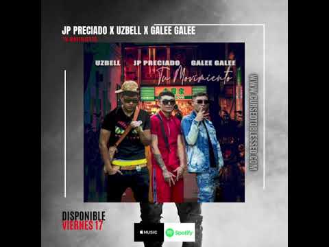 Jp Preciado, Uzbell & Galee Galee - Tu Movimiento