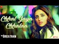Chhal Gaya Chhalaa The Girl On The Train Parineeti Chopra Sukhwinder S Kumaar Sunny Inder