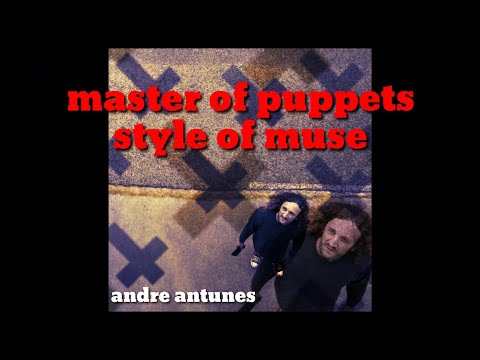 Master of puppets Muse style Andre Antunes lyrics (Metallica cover)