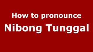 How to pronounce Nibong Tunggal