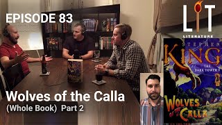 Thumbnail for episode 83 of Lit Literature podcast discussing Wolves of the Calla by Stephen King of The Dark Tower Series