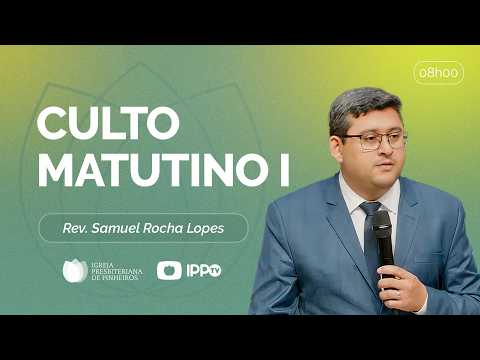 CULTO MATUTINO - 08H AO VIVO | Rev. Samuel Rocha Lopes | Igreja Presbiteriana de Pinheiros | IPPTV