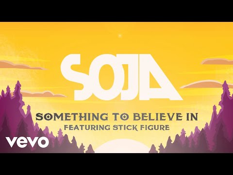 SOJA - Something To Believe In (Feat. Stick Figure) (Official Lyric Video)