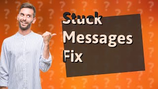 What to do when a text message is stuck sending?