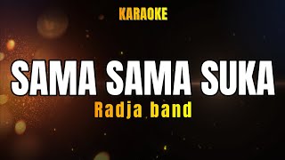 Download lagu SAMA SAMA SUKA KARAOKE (RADJA BAND) mp3