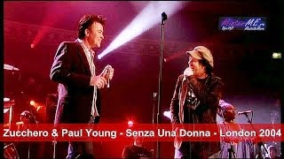 Zucchero &amp; Paul Young - Senza Una Donna (Without A Woman) - London 2004