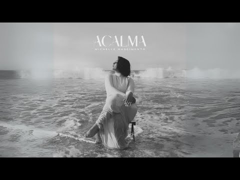 Michelle Nascimento - Acalma (Vídeo Oficial)