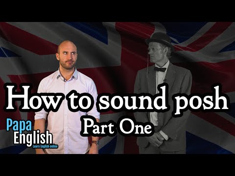 How to sound posh - Part one