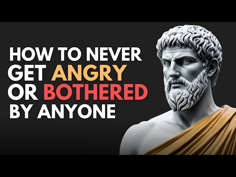 How To Never Get Angry Or Bothered By Anyone - STOICISM