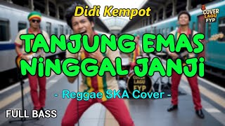 Download lagu Didi Kempot - Tanjung Emas Ninggal Janji (Reggae Cover) || Full Bass mp3