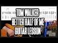 How To Play TOM WALKER Better Half Of Me GUITAR LESSON