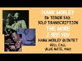 Hank Mobley- The More I See You (Bb tenor sax solo transcription)